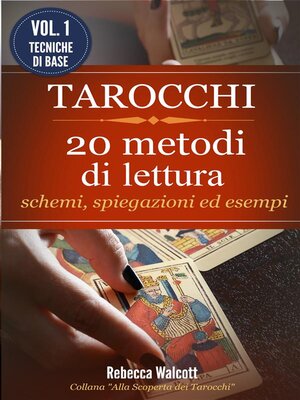 cover image of Tarocchi--20 Metodi di Lettura con schemi,spiegazioni ed esempi